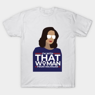 I'm with that Woman from Michigan - Gretchen Whitmer T-Shirt